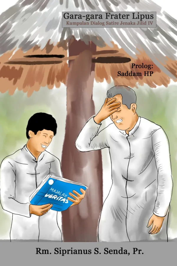 Gara-gara Frater Lipus: Kumpulan Dialog Satire-Jenaka Jilid IV