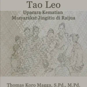 Tao Leo: Upacara Kematian Masyarakat Jingitiu di Raijua