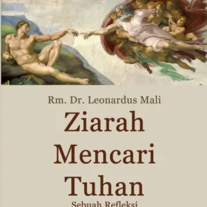 Ziarah Mencari Tuhan: Sebuah Refleksi Filosofi Kristiani
