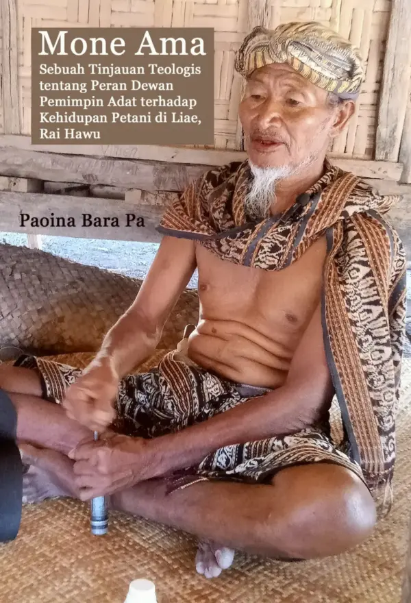 Mone Ama: Sebuah Tinjauan Teologis tentang Peran Dewan Pemimpin Adat terhadap Kehidupan Petani di Liae, Rai Hawu